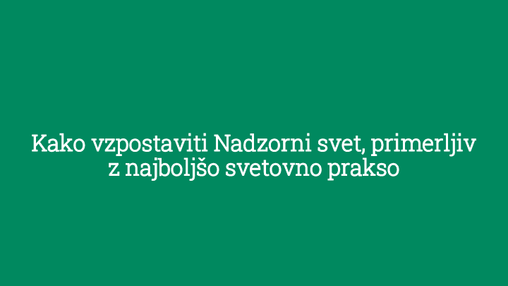 Kaj pomeni dobro vodenje nadzornega sveta in kakšni so dobri nadzorni sveti?